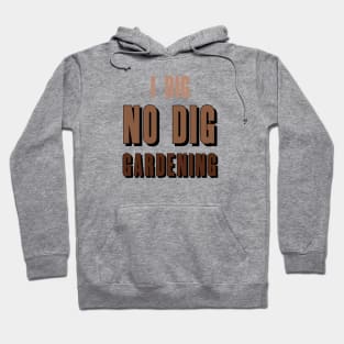 i dig NO DIG Gardening! Hoodie